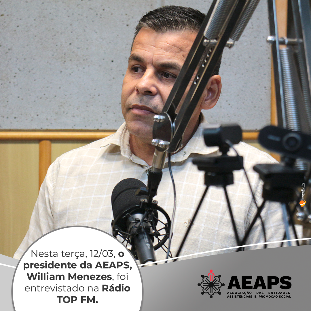 William Menezes, presidente da AEAPS, participa da Rádio TOP FM